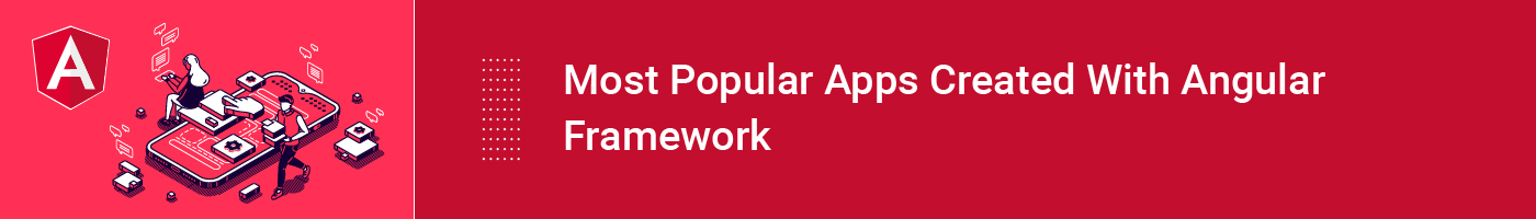 most popular apps created with angular framework